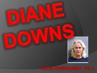 DIANE DOWNS