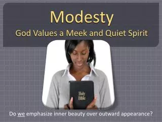 Modesty God Values a Meek and Quiet Spirit