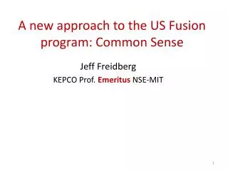 A new approach to the US Fusion program: Common S ense