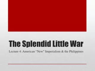 The Splendid Little War