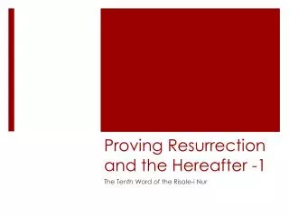 Proving Resurrection and the Hereafter -1