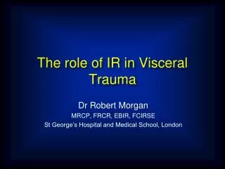 The role of IR in Visceral Trauma