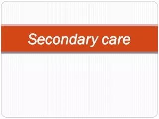 Secondary care