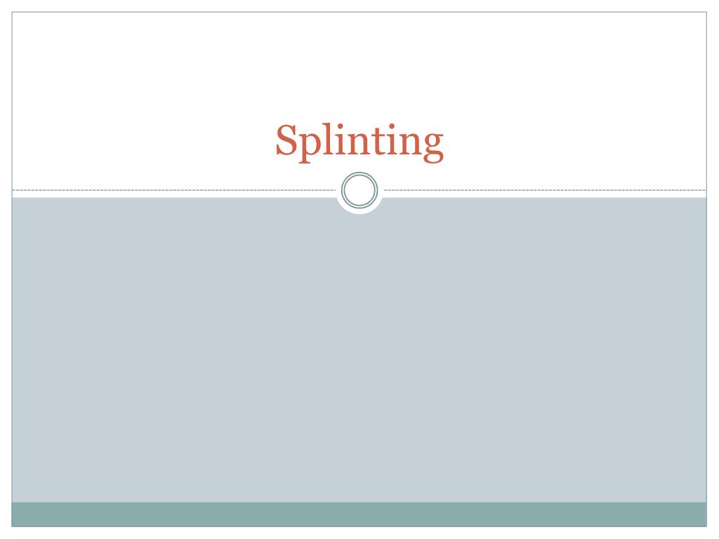 Splinding PPT - Splinting PowerPoint Presentation, free download - ID:2017070