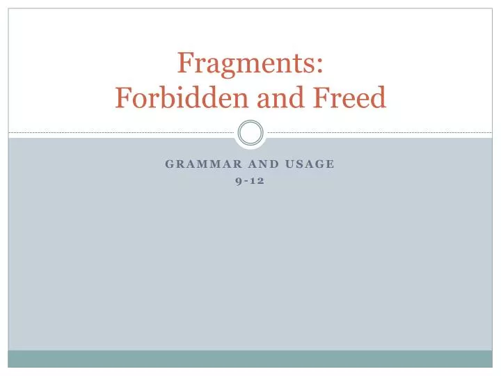fragments forbidden and freed