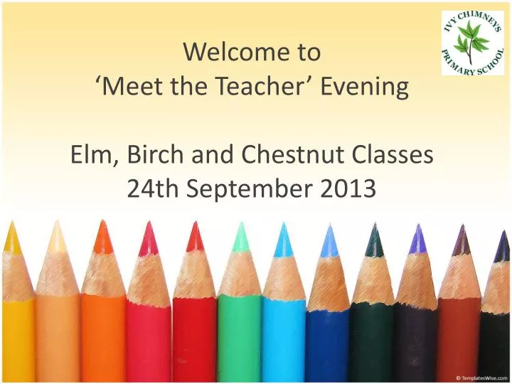 welcome to meet the teacher evening elm birch and chestnut classes 24th september 2013