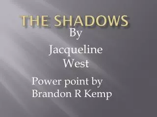 The shadows