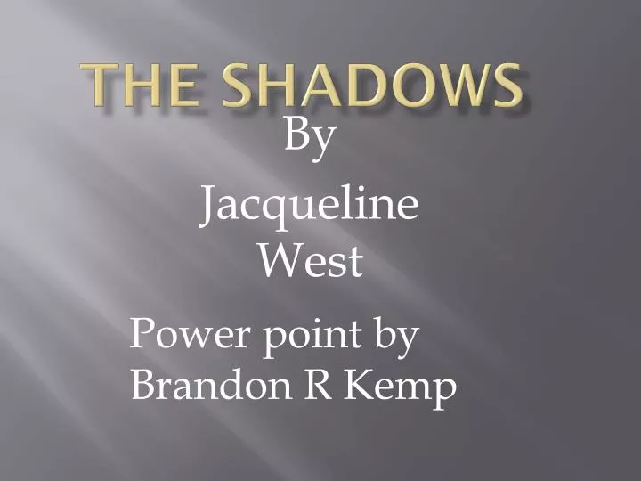 the shadows