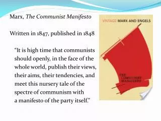 Marx, The Communist Manifesto	 Written in 1847, published in 1848