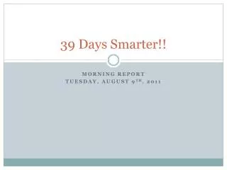 39 Days Smarter!!