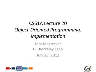 CS61A Lecture 20 Object-Oriented Programming: Implementation