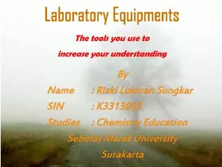 Laboratory Equipments The tools you use to increase your understanding