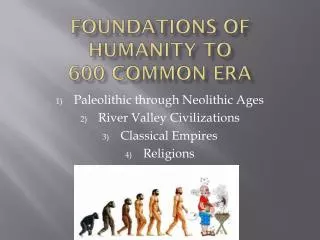 Foundations of Humanity to 600 Common Era