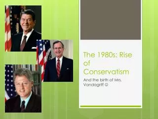 The 1980s: Rise of Conservatism