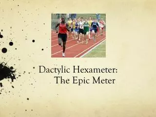 Dactylic Hexameter: The Epic Meter