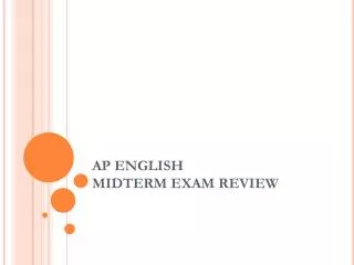 AP ENGLISH MIDTERM EXAM REVIEW