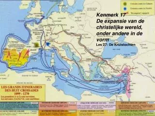 kenmerk 17 de expansie van de christelijke wereld onder andere in de vorm les 27 de kruistochten