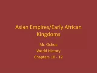 Asian Empires/Early African Kingdoms