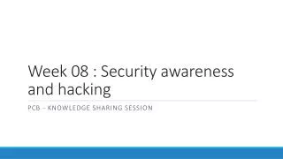 Week 08 : Security awareness and hacking