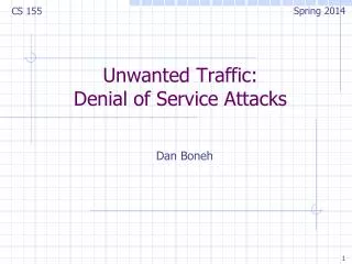 Unwanted Traffic: Denial of Service A ttacks