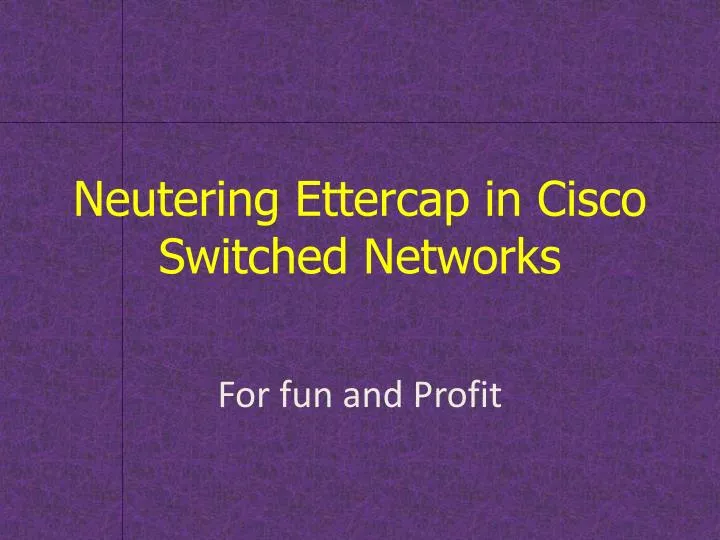 neutering ettercap in cisco switched networks