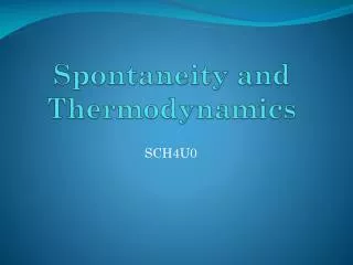 Spontaneity and Thermodynamics