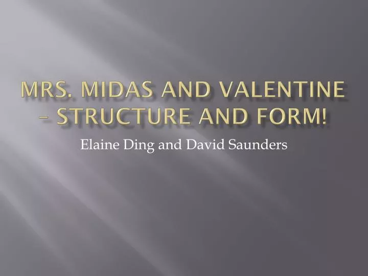 mrs midas and valentine structure and form