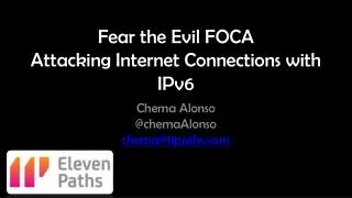 Fear the Evil FOCA Attacking Internet Connections with IPv6