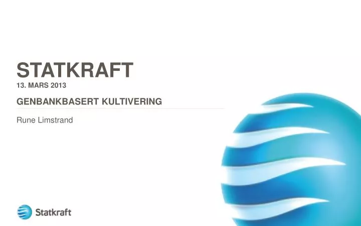 statkraft 13 mars 2013 genbankbasert kultivering