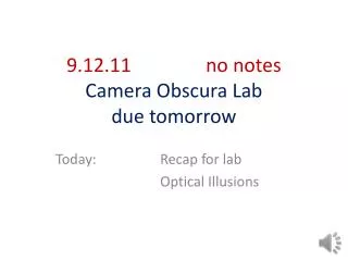 9.12.11			no notes Camera Obscura Lab due tomorrow