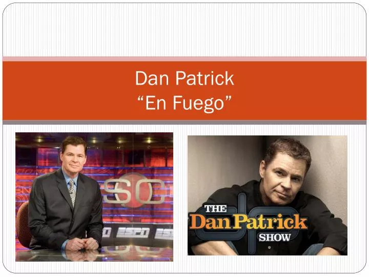 dan patrick en fuego