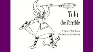 Tula the Terrible Written by Nils Holm Illustrated by Mike Duven