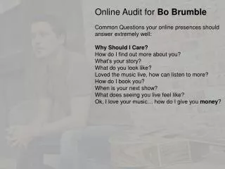 Online Audit for Bo Brumble Common Questions your online presences should answer extremely well: