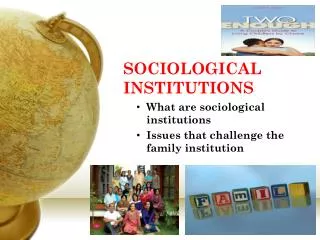 SOCIOLOGICAL INSTITUTIONS