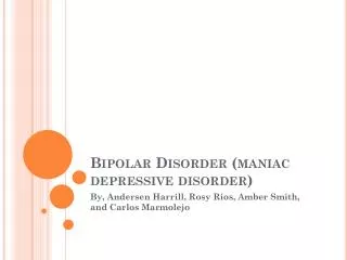 Bipolar Disorder (maniac depressive disorder)