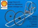 Design Team # 3 Shell Eco Marathon ( Super-mileage Car)