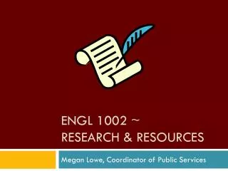 ENGL 1002 ~ Research &amp; Resources
