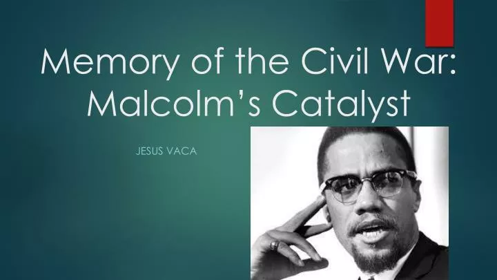 memory of the civil war malcolm s catalyst