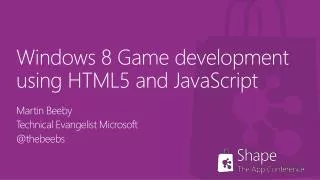 Windows 8 Game development using HTML5 and JavaScript