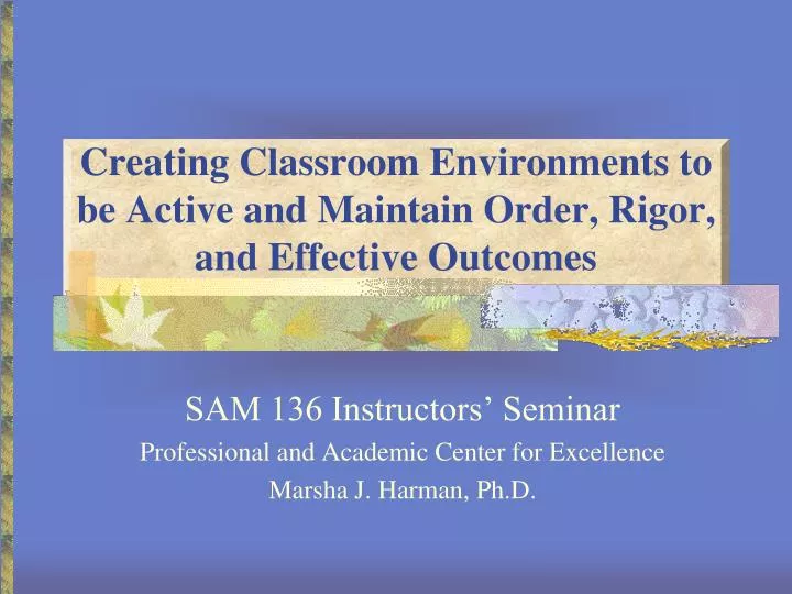 creating classroom environments to be active and maintain order rigor and effective outcomes
