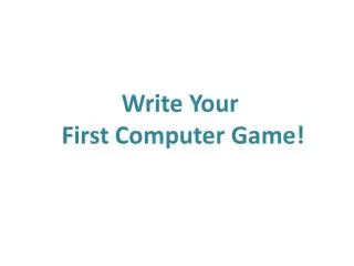 Write Your First Computer Game!