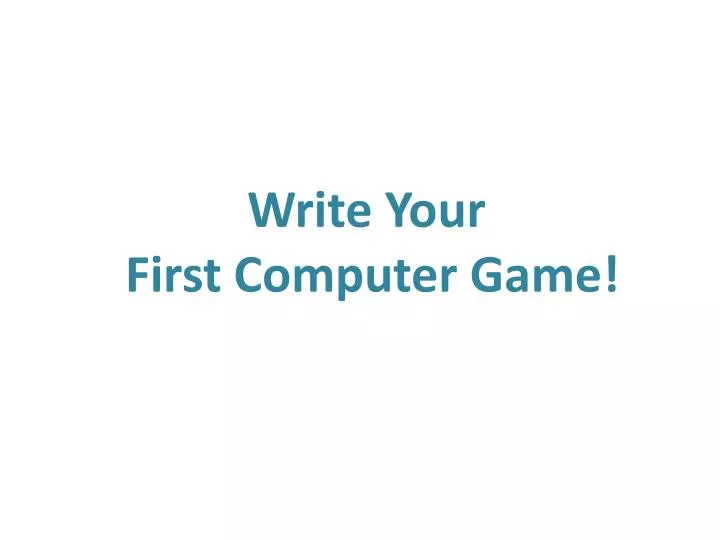 write your first computer game