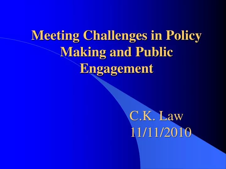 meeting challenges in policy making and public engagement