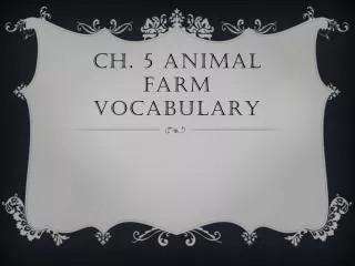 Ch. 5 Animal Farm Vocabulary