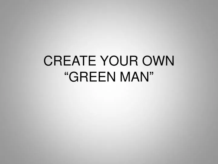 create your own green man