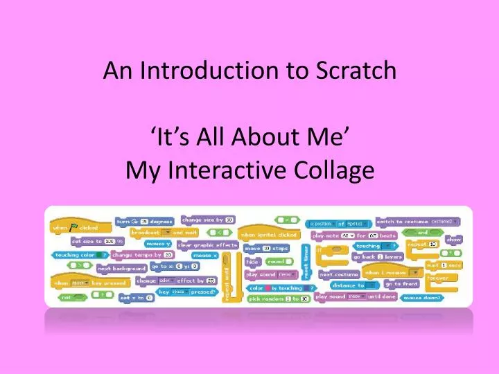 an introduction to scratch it s all about me my interactive collage