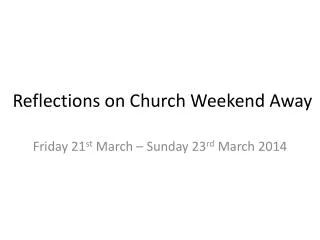 Reflections on Church Weekend Away