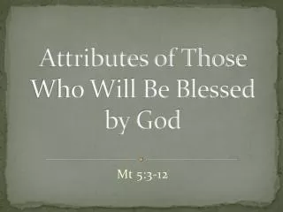 Attributes of Those Who Will Be Blessed by God