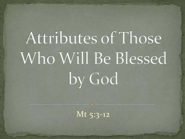 attributes of those who will be blessed by god