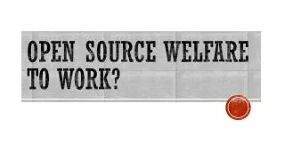 Open Source Welfare to Work?